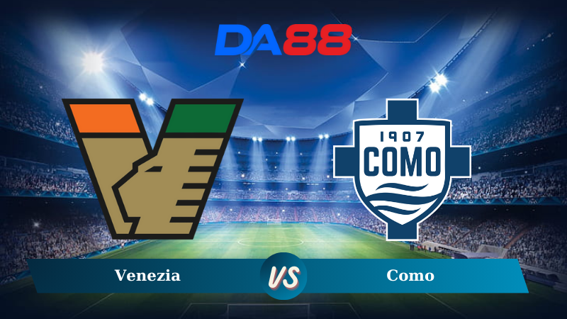 Nhận định soi kèo Venezia vs Como 00h00 ngày 09/12/2024 - Serie A DA88