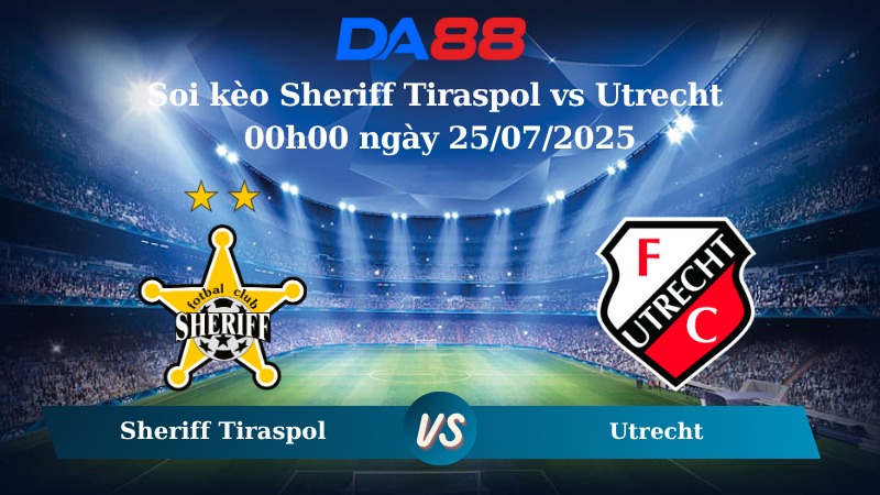 Nhận định soi kèo Sheriff Tiraspol vs Utrecht 00h00 ngày 25/07/2025 - Vòng loại Europa League DA88