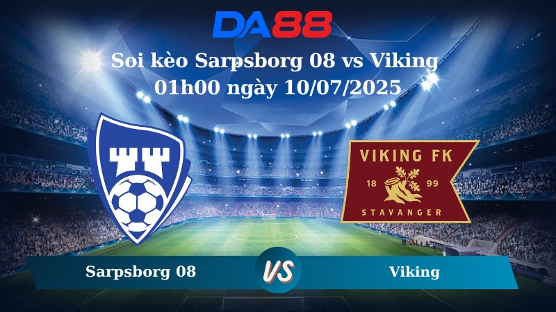 Nhận định soi kèo Sarpsborg 08 vs Viking 01h00 ngày 10/07/2025 - Cúp Quốc Gia Na Uy DA88