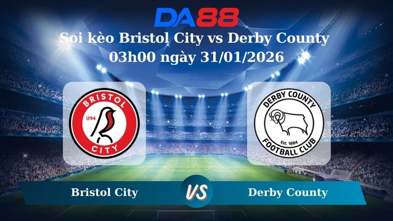 Nhận định soi kèo Bristol City vs Derby County 03h00 ngày 31/01/2026 – Hạng nhất Anh DA88