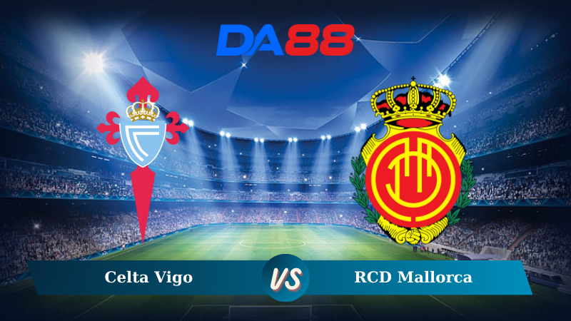 Nhận định soi kèo Celta Vigo vs RCD Mallorca 03h00 ngày 07/12/2024 – La Liga  DA88