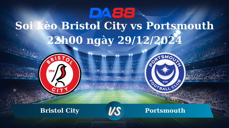 Nhận định soi kèo Bristol City vs Portsmouth 22h00 ngày 29/12/2024 – Hạng nhất Anh DA88
