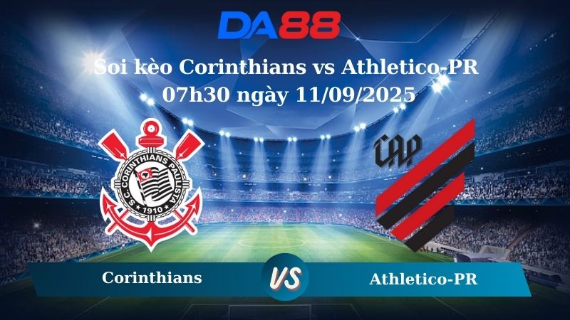 Nhận định soi kèo Corinthians vs Athletico-PR 07h30 ngày 11/09/2025 - Cúp Quốc Gia Brazil DA88