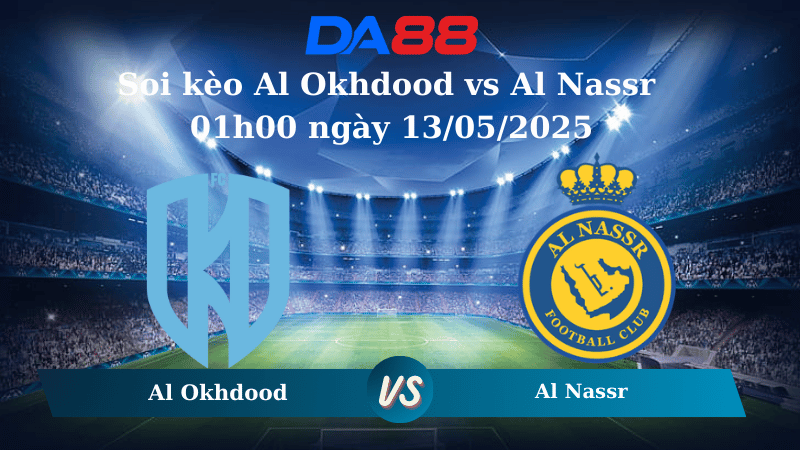 Nhận định soi kèo Al Okhdood vs Al Nassr 01h00 ngày 13/05/2025 - Saudi Pro League DA88