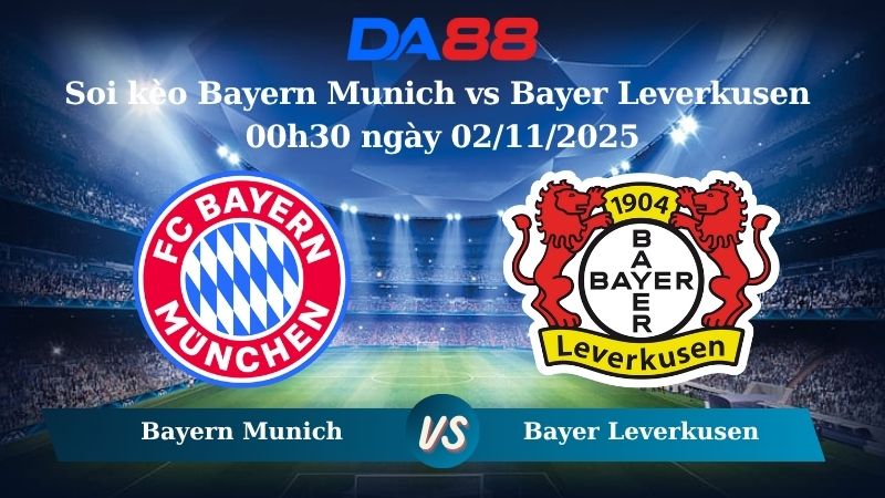 Nhận định soi kèo Bayern Munich vs Bayer Leverkusen 00h30 ngày 02/11/2025 – Bundesliga  DA88