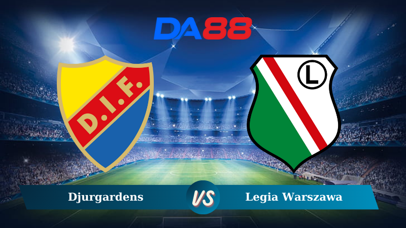 Nhận định soi kèo Djurgardens vs Legia Warszawa 03h00 ngày 20/12/2024 - Conference League DA88