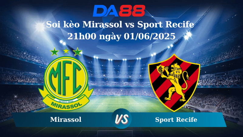 Nhận định soi kèo Mirassol vs Sport Recife 21h00 ngày 01/06/2025 – VĐQG Brazil DA88
