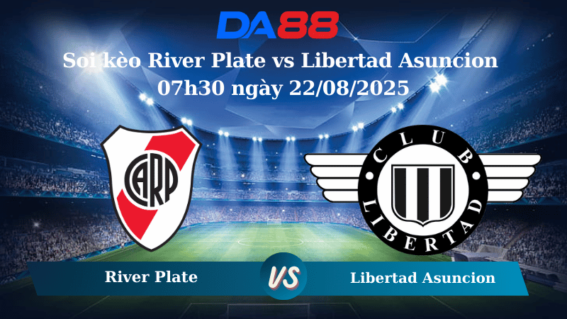 Nhận định soi kèo River Plate vs Libertad Asuncion 07h30 ngày 22/08/2025 - Copa Libertadores DA88