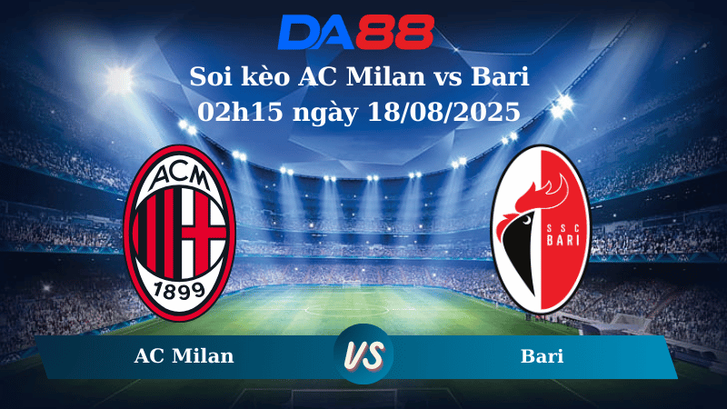 Nhận định soi kèo AC Milan vs Bari 02h15 ngày 18/08/2025 - Coppa Italia DA88