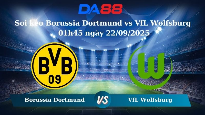 Nhận định soi kèo Borussia Dortmund vs VfL Wolfsburg 01h45 ngày 22/09/2025 – Bundesliga  DA88