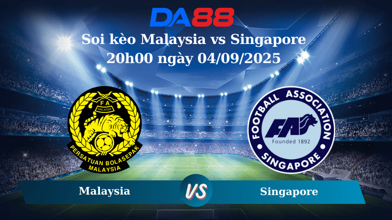 Nhận định soi kèo Malaysia vs Singapore 20h00 ngày 04/09/2025 - Giao hữu ĐTQG  DA88
