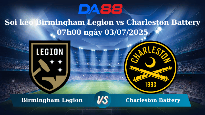 Nhận định soi kèo Birmingham Legion vs Charleston Battery 07h00 ngày 03/07/2025 - Hạng 2 Mỹ DA88
