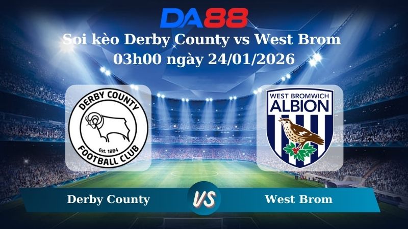 Nhận định soi kèo Derby County vs West Brom 03h00 ngày 24/01/2026 – Hạng nhất Anh DA88
