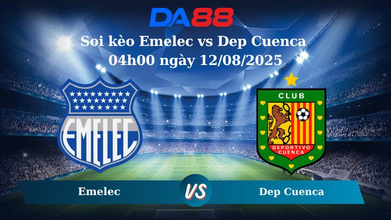 Nhận định soi kèo Emelec vs Dep Cuenca 04h00 ngày 12/08/2025 - VĐQG Ecuador DA88