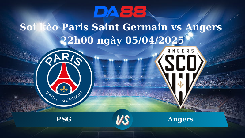 Nhận định soi kèo Paris Saint Germain vs Angers 22h00 ngày 05/04/2025 – Ligue 1 DA88