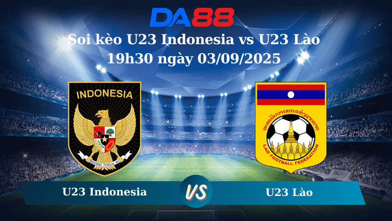 Nhận định soi kèo U23 Indonesia vs U23 Lào 19h30 ngày 03/09/2025 - Vòng loại U23 châu Á  DA88