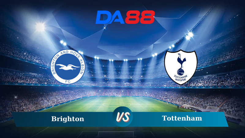 Nhận định soi kèo Brighton vs Tottenham 22h30 ngày 06/10/2024 – Ngoại hạng Anh DA88