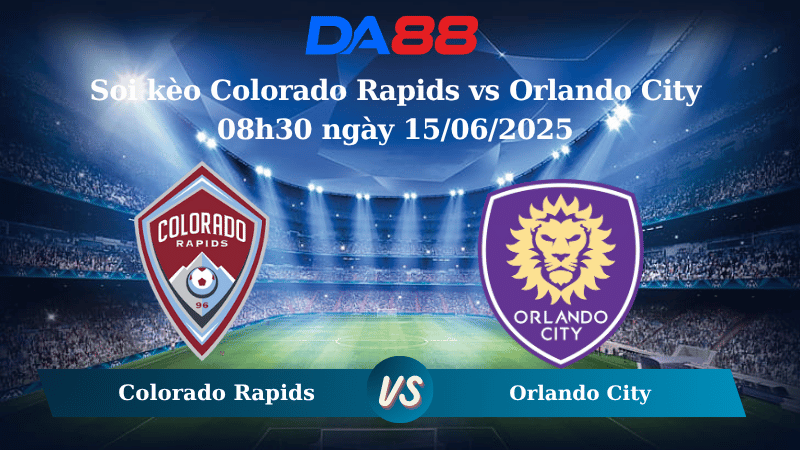 Nhận định soi kèo Colorado Rapids vs Orlando City 08h30 ngày 15/06/2025 – Nhà nghề Mỹ DA88