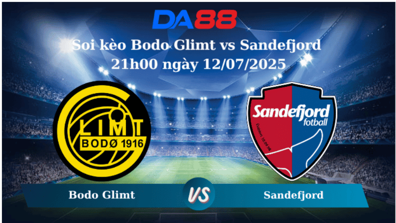 Nhận định soi kèo Bodo Glimt vs Sandefjord 21h00 ngày 12/07/2025 – VĐQG Na Uy DA88
