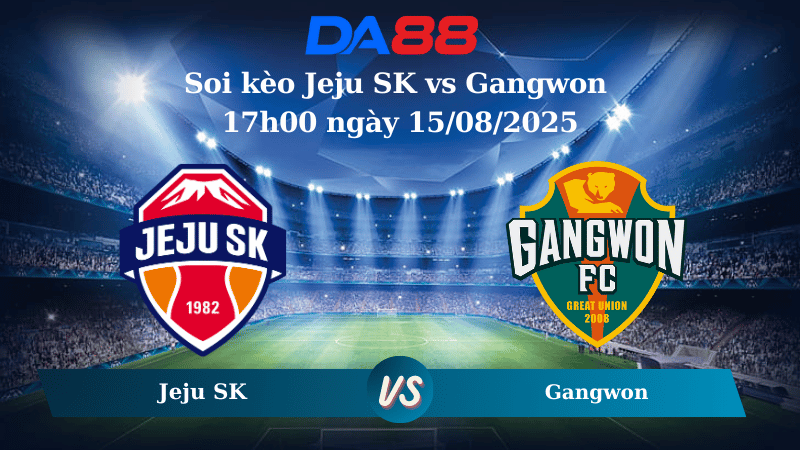 Nhận định soi kèo Jeju SK vs Gangwon 17h00 ngày 15/08/2025 - VĐQG Hàn Quốc DA88