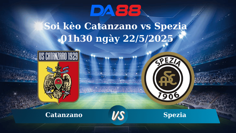 Nhận định soi kèo Catanzano vs Spezia 01h30 ngày 22/5/2025 - Play Off Serie B DA88