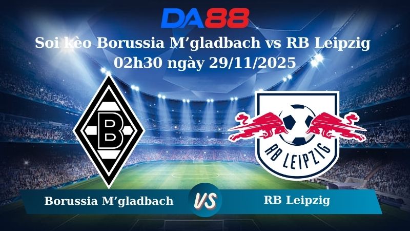 Nhận định soi kèo Borussia M’gladbach vs RB Leipzig 02h30 ngày 29/11/2025 – Bundesliga  DA88