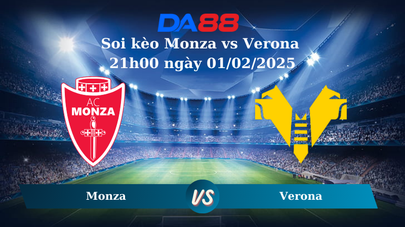 Nhận định soi kèo Monza vs Verona 21h00 ngày 01/02/2025 – Serie A DA88