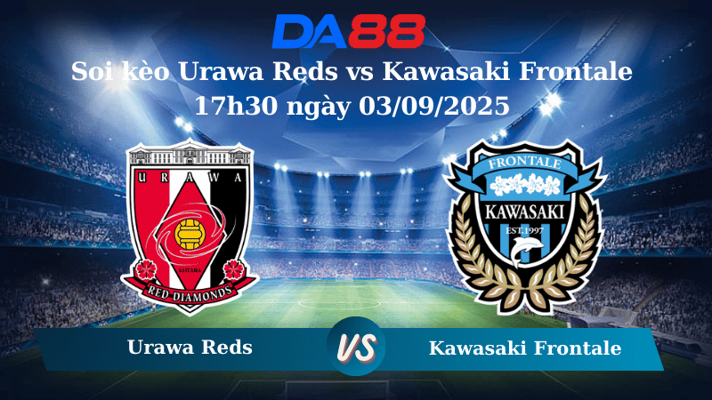 Nhận định soi kèo Urawa Reds vs Kawasaki Frontale 17h30 ngày 03/09/2025 - Cúp Liên Đoàn Nhật Bản DA88
