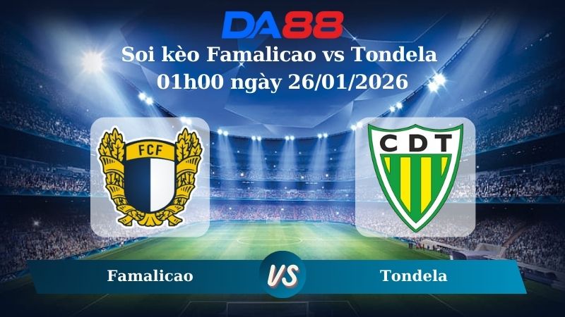Nhận định soi kèo Famalicao vs Tondela 01h00 ngày 26/01/2026 – VĐQG Bồ Đào Nha  DA88