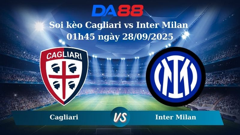 Nhận định soi kèo Cagliari vs Inter Milan 01h45 ngày 28/09/2025 - Serie A DA88