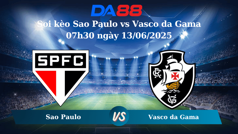 Nhận định soi kèo Sao Paulo vs Vasco da Gama 07h30 ngày 13/06/2025 – VĐQG Brazil DA88