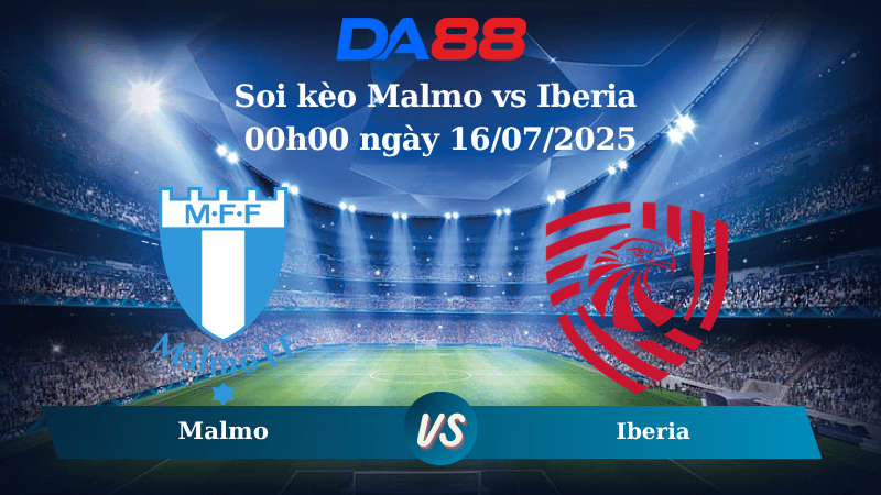 Nhận định soi kèo Malmo vs Iberia 00h00 ngày 16/07/2025 - Vòng loại Champions League DA88