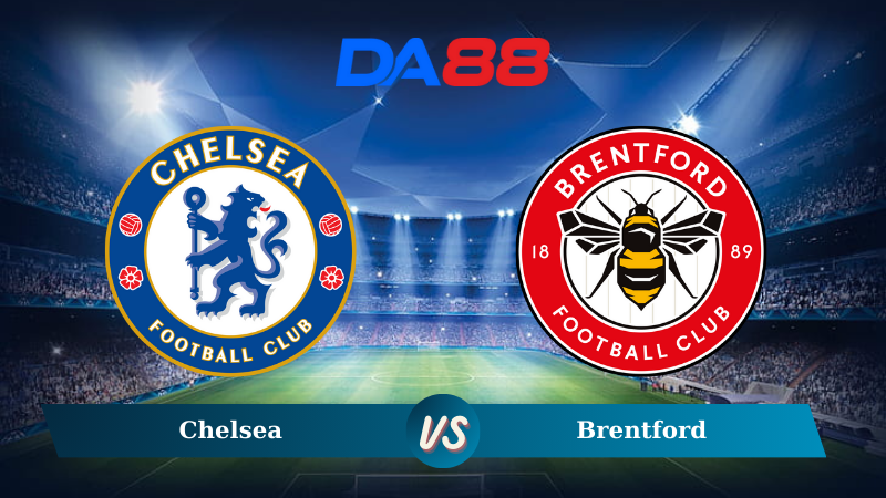 Nhận định soi kèo Chelsea vs Brentford 02h00 ngày 16/12/2024 - Ngoại hạng Anh DA88