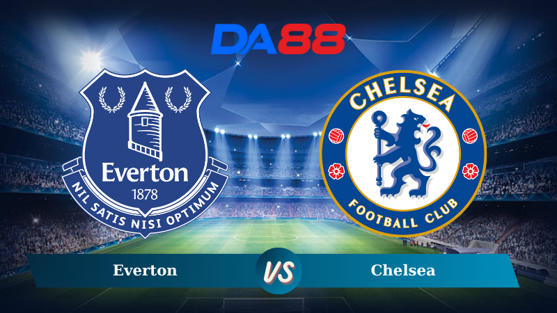 Nhận định soi kèo Everton vs Chelsea 21h00 ngày 22/12/2024 – Ngoại hạng Anh DA88