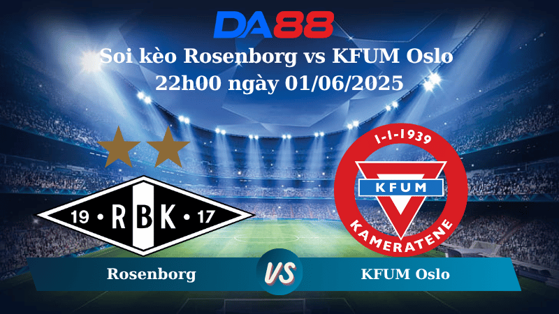 Nhận định soi kèo Rosenborg vs KFUM Oslo 22h00 ngày 01/06/2025 – VĐQG Na Uy DA88
