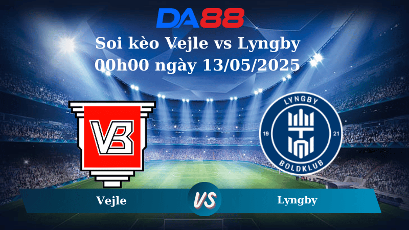 Nhận định soi kèo Vejle vs Lyngby 00h00 ngày 13/05/2025 - VĐQG Đan Mạch DA88