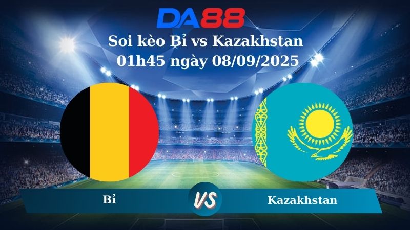 Nhận định soi kèo Bỉ vs Kazakhstan 01h45 ngày 08/09/2025 - Vòng loại World Cup 2026 DA88