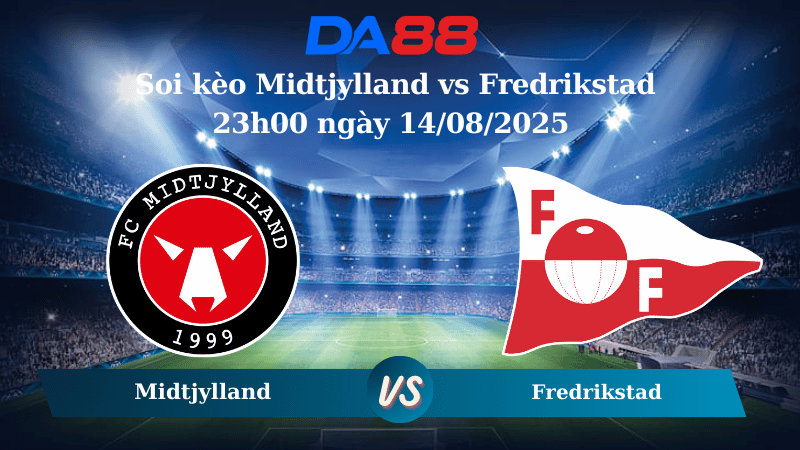 Nhận định soi kèo Midtjylland vs Fredrikstad 23h00 ngày 14/08/2025 - Vòng loại Europa League DA88