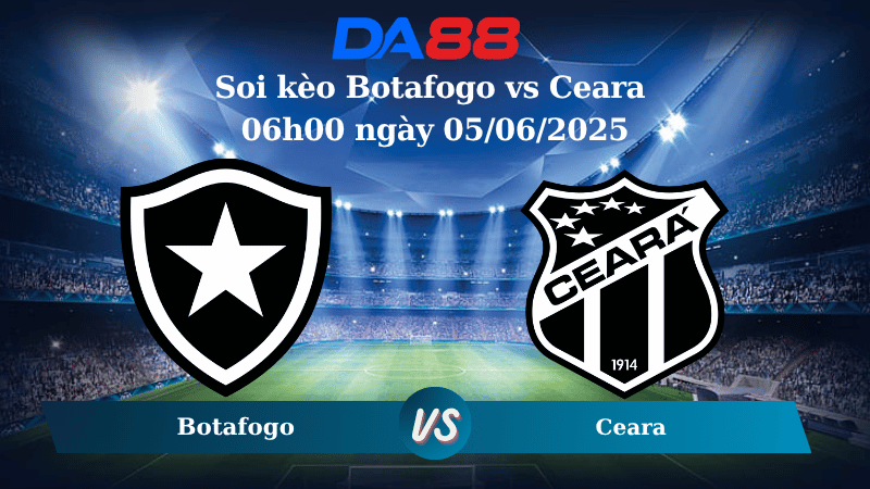 Nhận định soi kèo Botafogo vs Ceara 06h00 ngày 05/06/2025 - VĐQG Brazil DA88