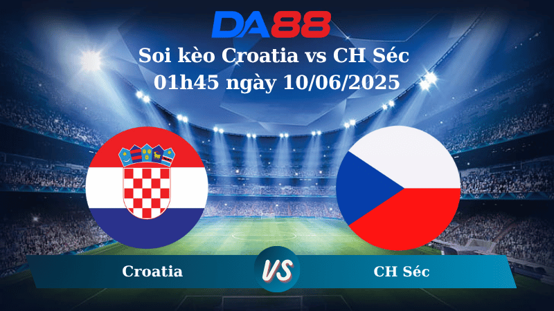 Nhận định soi kèo Croatia vs CH Séc 01h45 ngày 10/06/2025 - Vòng loại World Cup 2026 DA88