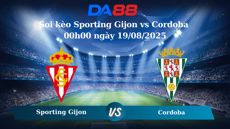 Nhận định soi kèo Sporting Gijon vs Cordoba 00h00 ngày 19/08/2025 - Hạng 2 Tây Ban Nha DA88