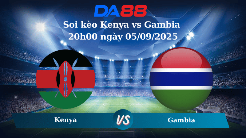 Nhận định soi kèo Kenya vs Gambia 20h00 ngày 05/09/2025 - Vòng Loại World Cup 2026 DA88