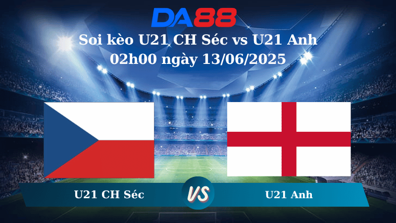 Nhận định soi kèo U21 CH Séc vs U21 Anh 02h00 ngày 13/06/2025 - VCK U21 Châu Âu DA88