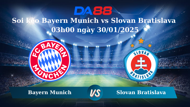 Nhận định soi kèo Bayern Munich vs Slovan Bratislava 03h00 ngày 30/01/2025 – Champions League DA88