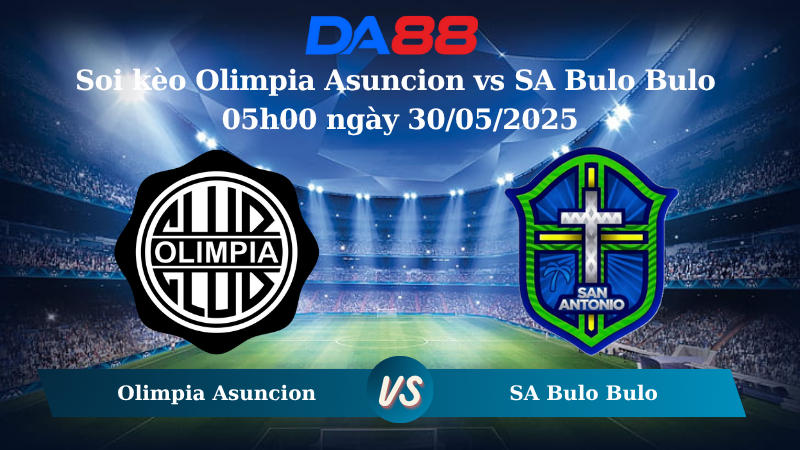 Nhận định soi kèo Olimpia Asuncion vs SA Bulo Bulo 05h00 ngày 30/05/2025- Copa Libertadores DA88
