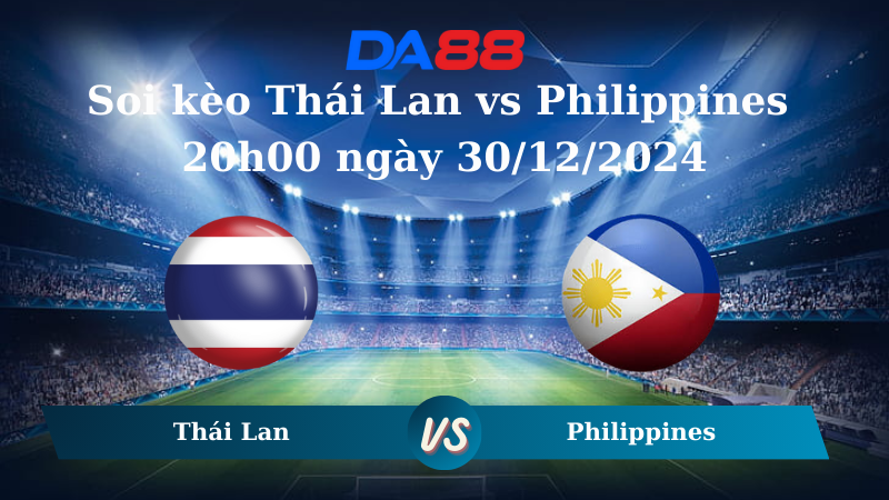 Nhận định soi kèo Thái Lan vs Philippines 20h00 ngày 30/12/2024 – ASEAN Championship DA88