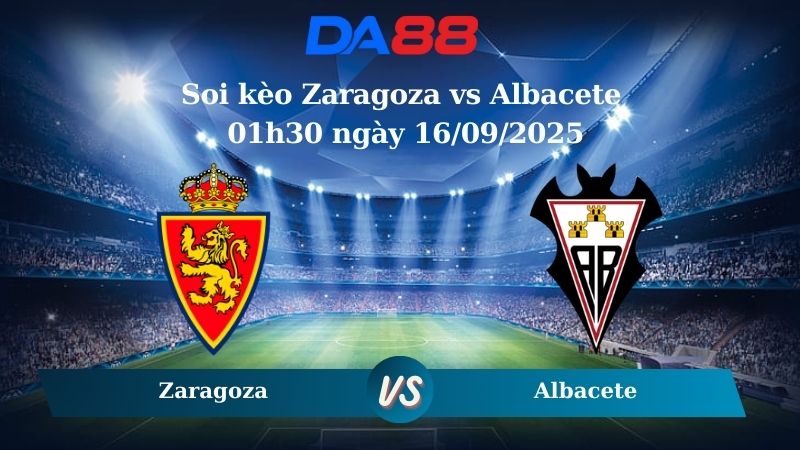 Nhận định soi kèo Zaragoza vs Albacete 01h30 ngày 16/09/2025 - Hạng 2 Tây Ban Nha DA88