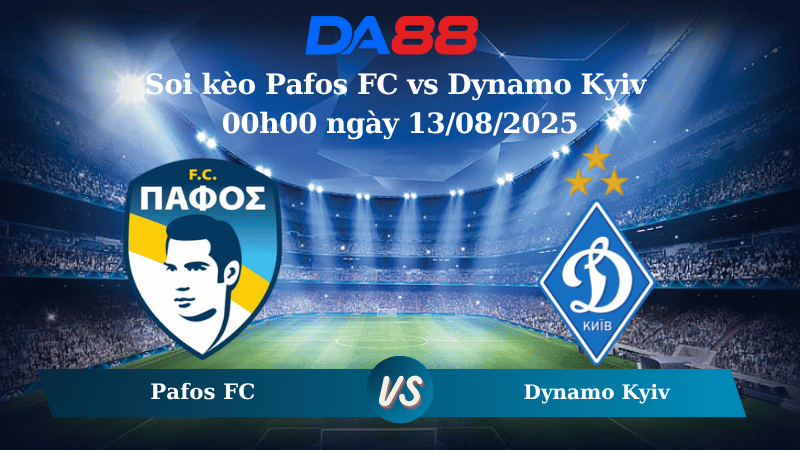 Nhận định soi kèo Pafos FC vs Dynamo Kyiv 00h00 ngày 13/08/2025 - Vòng loại Champions League  DA88