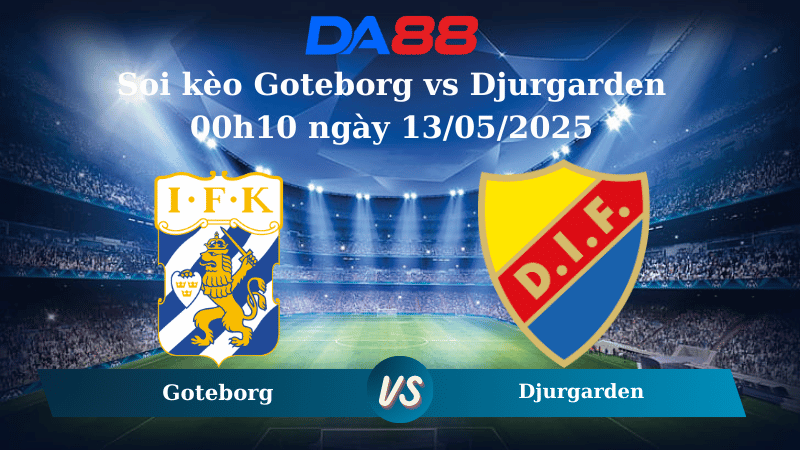 Nhận định soi kèo Goteborg vs Djurgarden 00h10 ngày 13/05/2025 - VĐQG Thụy Điển DA88