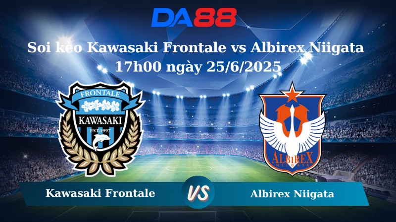 Nhận định soi kèo Kawasaki Frontale vs Albirex Niigata 17h00 ngày 25/6/2025 - VĐQG Nhật Bản DA88